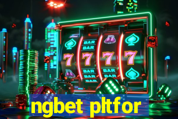 ngbet pltfor